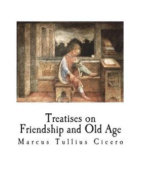 portada Treatises on Friendship and Old Age (en Inglés)