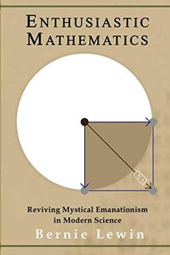 portada Enthusiastic Mathematics: Reviving Mystical Emanationism in Modern Science (en Inglés)