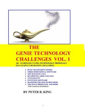 portada The Genie Technology Challenges, Volume 1: 40+ Super and Ultra-Technology Proposals To Catapult Humanity, Including Huge Transparent Domes, Three-Dime (en Inglés)