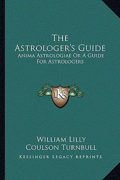 portada the astrologer's guide: anima astrologiae or a guide for astrologers (en Inglés)