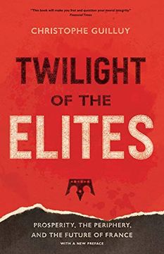 portada Twilight of the Elites: Prosperity, the Periphery, and the Future of France (en Inglés)