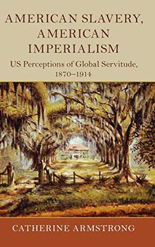 portada American Slavery, American Imperialism: Us Perceptions of Global Servitude, 1870–1914 (Slaveries Since Emancipation) (in English)