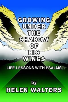 portada growing under the shadow of his wings: life lessons with psalms (en Inglés)