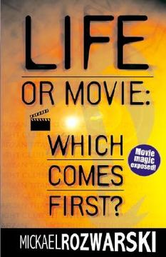 portada life or movie: which comes first? an aspiring screenwriter's discovery of...