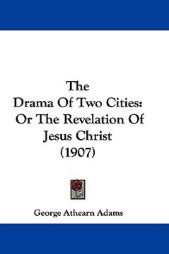 portada the drama of two cities: or the revelation of jesus christ (1907)