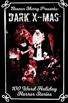 portada Dark X-Mas: 100 Word Holiday Horror Stories (Holiday Horror Collection) (in English)