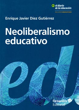 portada Neoliberalismo Educativo: Educando al Nuevo Sujeto Neoliberal