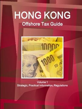 portada Hong Kong Offshore Tax Guide Volume 1 Strategic, Practical Information, Regulations (en Inglés)