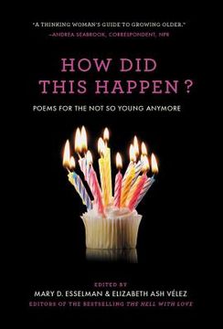 portada How did This Happen? Poems for the not so Young Anymore (en Inglés)
