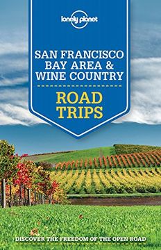 portada Lonely Planet San Francisco Bay Area & Wine Country Road Trips (Travel Guide)