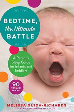 portada Bedtime, the Ultimate Battle: A Parent's Sleep Guide for Infants and Toddlers 