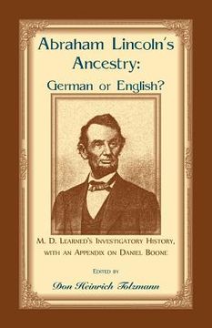 portada Abraham Lincoln's Ancestry: German or English? M. D. Learned's Investigatory History, with an Appendix on Daniel Boone (en Inglés)