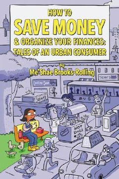 portada how to save money & organize your finances: tales of an urban consumer (en Inglés)