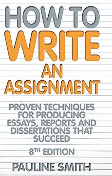 portada How to Write an Assignment: Proven Techniques for Producing Essays, Reports and Dissertations That Succeed (en Inglés)