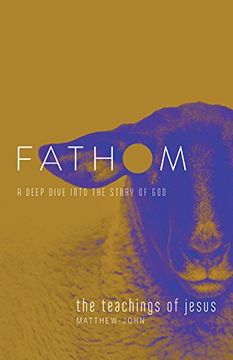 portada Fathom Bible Studies: The Teachings of Jesus Student Journal: A Deep Dive Into the Story of god (en Inglés)