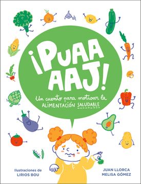 ¡Puaaaaj!: Un Cuento Para Motivar La Alimentación Saludable / Yuck!: A Story to Encourage Healthy Eating