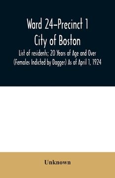 portada Ward 24-Precinct 1; City of Boston; List of residents; 20 Years of Age and Over (Females Indicted by Dagger) As of April 1, 1924 (en Inglés)