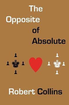 portada The Opposite of Absolute (in English)