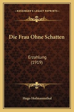 portada Die Frau Ohne Schatten: Erzahlung (1919) (en Alemán)