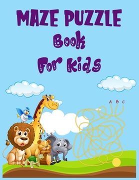 portada Maze puzzle book for kids.: An Amazing and Challenging Mazes for Kids is packed with mazes to entertain, stimulate, and challenge your kids. (in English)