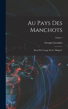 portada Au pays des manchots: Recit du voyage de la "Belgica"; Tome 1 (in French)