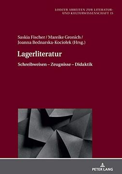 portada Lagerliteratur: Schreibweisen - Zeugnisse - Didaktik: 15 (Lodzer Arbeiten zur Literatur- und Kulturwissenschaft) (en Alemán)