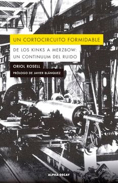 portada Un Cortocircuito Formidable: De los Kimks a Merzbow: Un Continuum del Ruido (in Spanish)