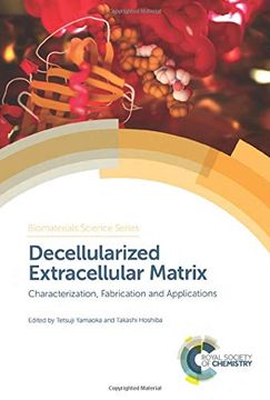 portada Decellularized Extracellular Matrix: Characterization, Fabrication and Applications (Biomaterials Science Series) (en Inglés)