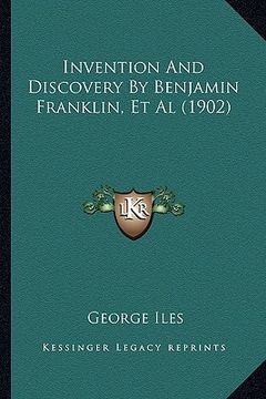portada invention and discovery by benjamin franklin, et al (1902)
