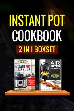 portada Instant Pot Cookbook: 2 Manuscripts - Instant Pot Cookbook, Air Fryer Cookbook (en Inglés)