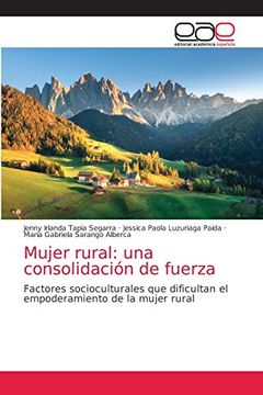 portada Mujer Rural: Una Consolidación de Fuerza: Factores Socioculturales que Dificultan el Empoderamiento de la Mujer Rural