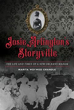 portada Josie Arlington'S Storyville: The Life and Times of a new Orleans Madam (en Inglés)