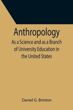 portada Anthropology; As a Science and as a Branch of University Education in the United States (in English)
