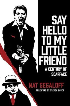 portada Say Hello to my Little Friend: A Century of Scarface (en Inglés)