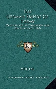 portada the german empire of today: outlines of its formation and development (1902) (in English)