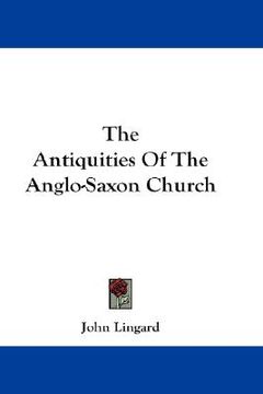 portada the antiquities of the anglo-saxon church (en Inglés)