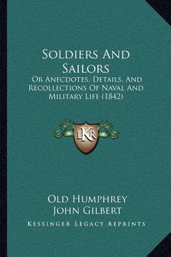 portada soldiers and sailors: or anecdotes, details, and recollections of naval and military life (1842) (in English)