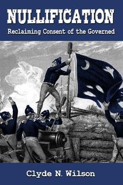 portada Nullification: Reclaiming Consent of the Governed (en Inglés)