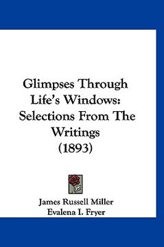 portada glimpses through life's windows: selections from the writings (1893)