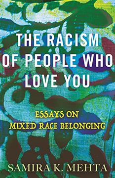 portada The Racism of People who Love You: Essays on Mixed Race Belonging (in English)