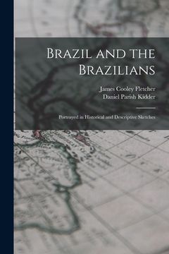 portada Brazil and the Brazilians: Portrayed in Historical and Descriptive Sketches (en Inglés)