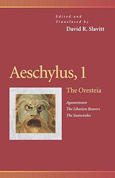 portada Aeschylus, 1: The Oresteia: Agamemnon, the Libation Bearers, the Eumenides (Penn Greek Drama Series) 