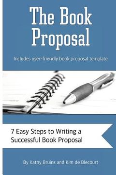 portada The Book Proposal: 7 Easy Steps to Writing a Successful Book Proposal (en Inglés)