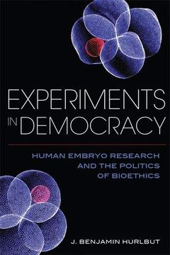 portada Experiments in Democracy: Human Embryo Research and the Politics of Bioethics (en Inglés)