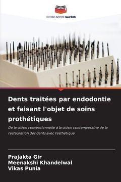 portada Dents traitées par endodontie et faisant l'objet de soins prothétiques (en Francés)