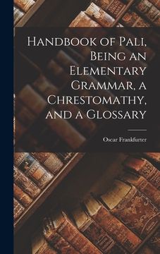 portada Handbook of Pali, Being an Elementary Grammar, a Chrestomathy, and a Glossary
