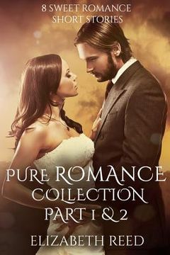 portada Pure Romance Collection Part 1 & 2: 8 Sweet Romance Short Stories (en Inglés)