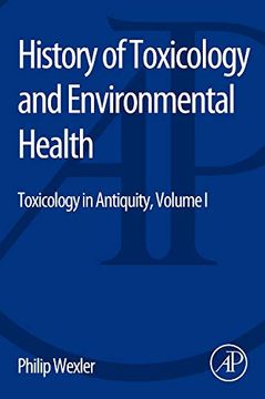 portada History of Toxicology and Environmental Health: Toxicology in Antiquity Volume i (en Inglés)