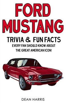 portada Ford Mustang: Trivia & fun Facts Every fan Should Know About the Great American Icon!