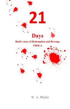 portada 21 days: Ruth's Story of Redemption and Revenge, EBOLA (en Inglés)